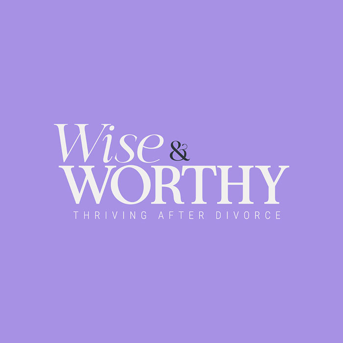 Podcast - Wise and Worthy: Thriving After Divorce